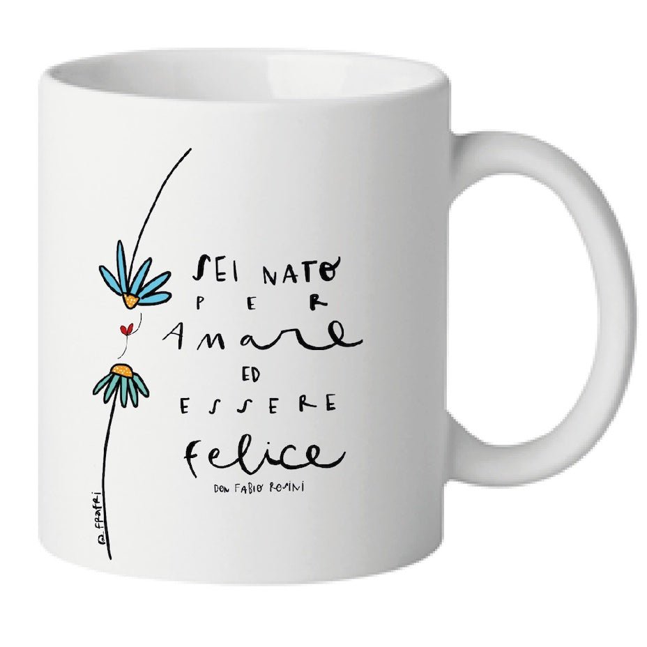 TAZZA "SEI NATO PER AMARE ED ESSERE FELICE."