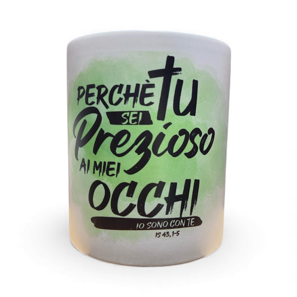 TAZZA PERCHE' TU SEI PREZIOSO AI MIEI OCCHI
