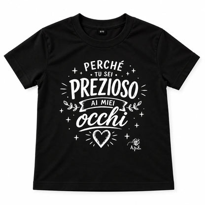 MAGLIETTA BAMBINO "PERCHÉ TU SEI PREZIOSO AI MIEI OCCHI"