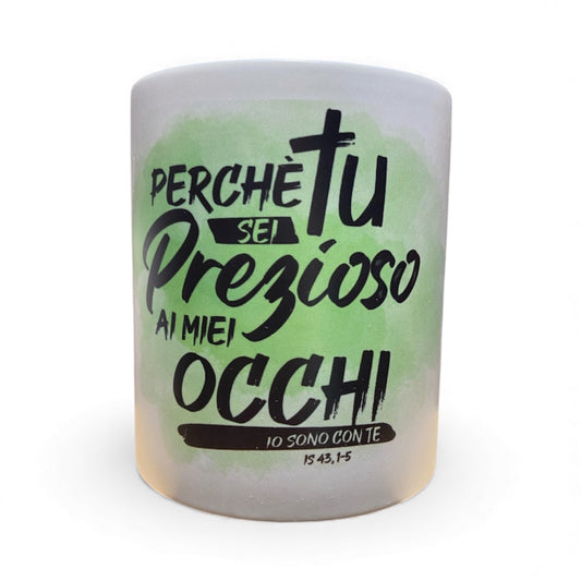 TAZZA PERCHE' TU SEI PREZIOSO AI MIEI OCCHI